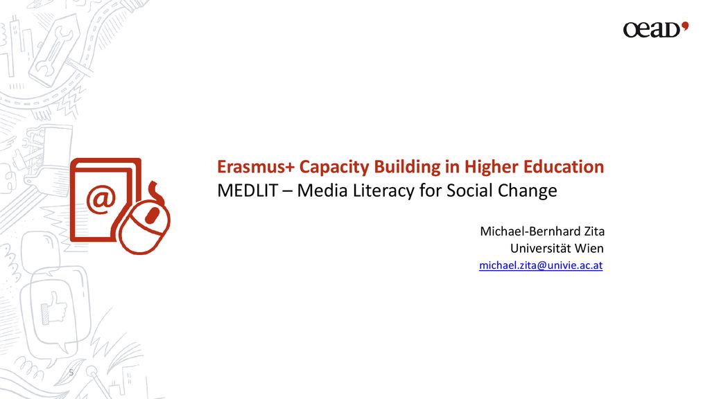 Erasmus+ Capacity Building in Higher Education MEDLIT – Media Literacy for Social Change Michael-Bernhard Zita Universität Wien