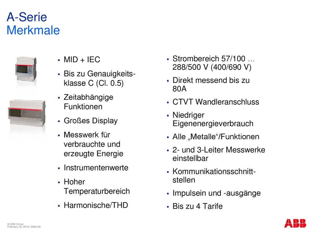 A-Serie Merkmale MID + IEC Bis zu Genauigkeits-klasse C (Cl. 0.5)