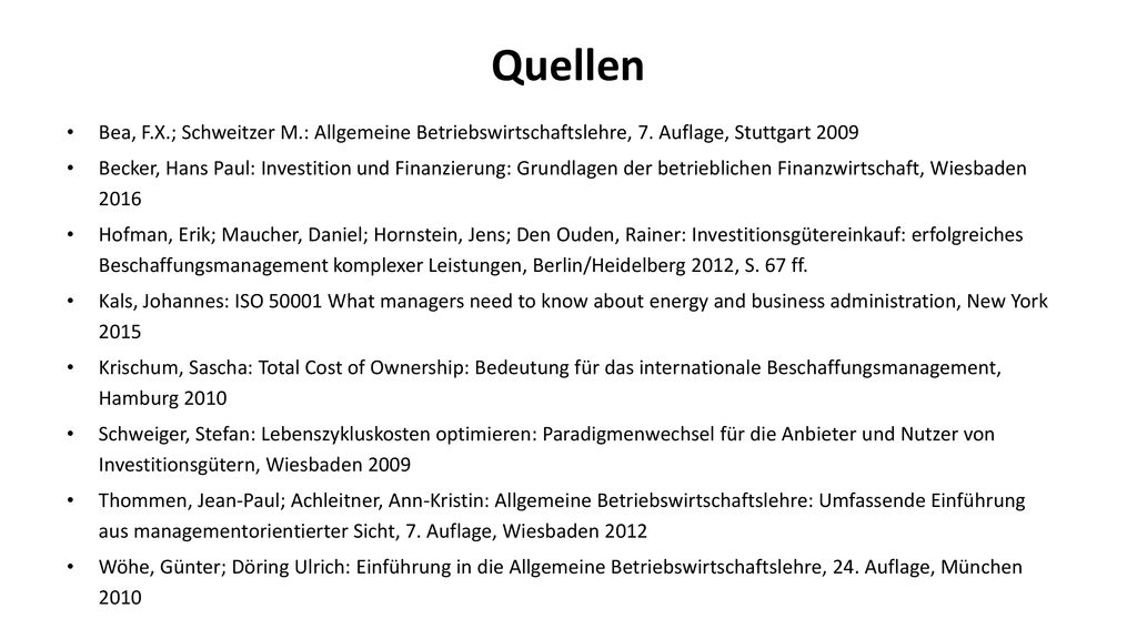 Quellen Bea, F.X.; Schweitzer M.: Allgemeine Betriebswirtschaftslehre, 7. Auflage, Stuttgart