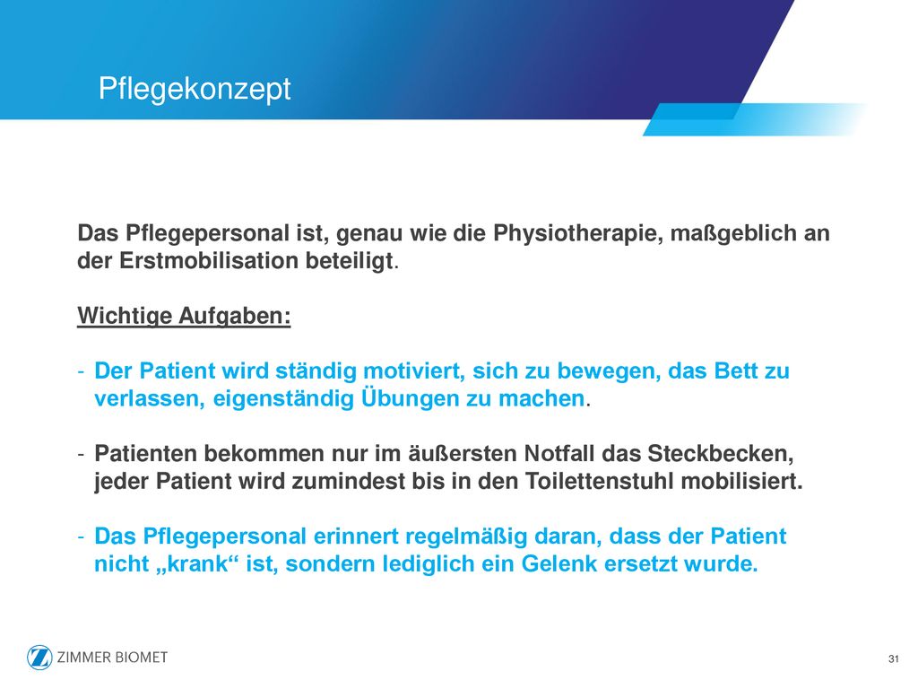 Pflegekonzept Das Pflegepersonal ist, genau wie die Physiotherapie, maßgeblich an der Erstmobilisation beteiligt.