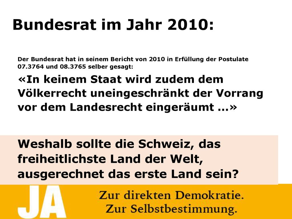 Bundesrat im Jahr 2010: Der Bundesrat hat in seinem Bericht von 2010 in Erfüllung der Postulate und selber gesagt: