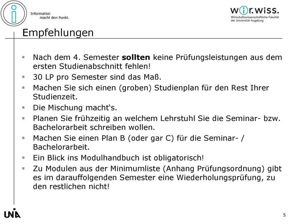 Empfehlungen Nach dem 4. Semester sollten keine Prüfungsleistungen aus dem ersten Studienabschnitt fehlen!