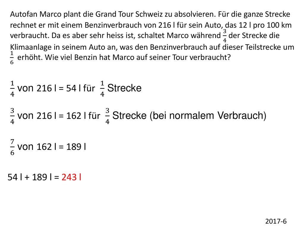 3 4 von 216 l = 162 l für 3 4 Strecke (bei normalem Verbrauch)