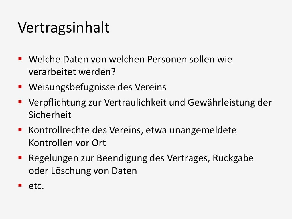 Vertragsinhalt Welche Daten von welchen Personen sollen wie verarbeitet werden Weisungsbefugnisse des Vereins.