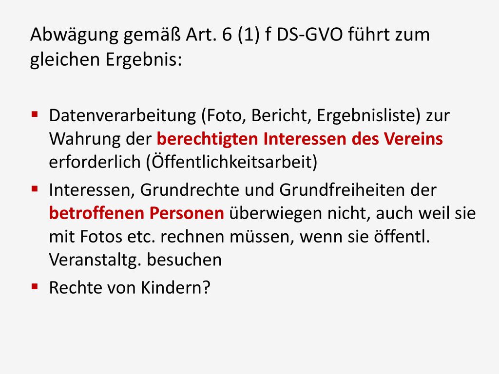 Abwägung gemäß Art. 6 (1) f DS-GVO führt zum gleichen Ergebnis: