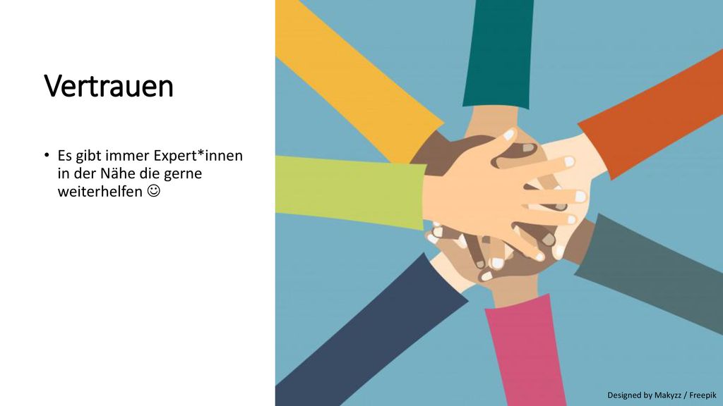Vertrauen Es gibt immer Expert*innen in der Nähe die gerne weiterhelfen 