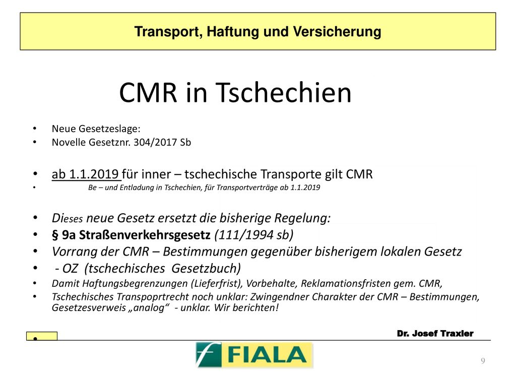 CMR in Tschechien Neue Gesetzeslage: Novelle Gesetznr. 304/2017 Sb. ab für inner – tschechische Transporte gilt CMR.