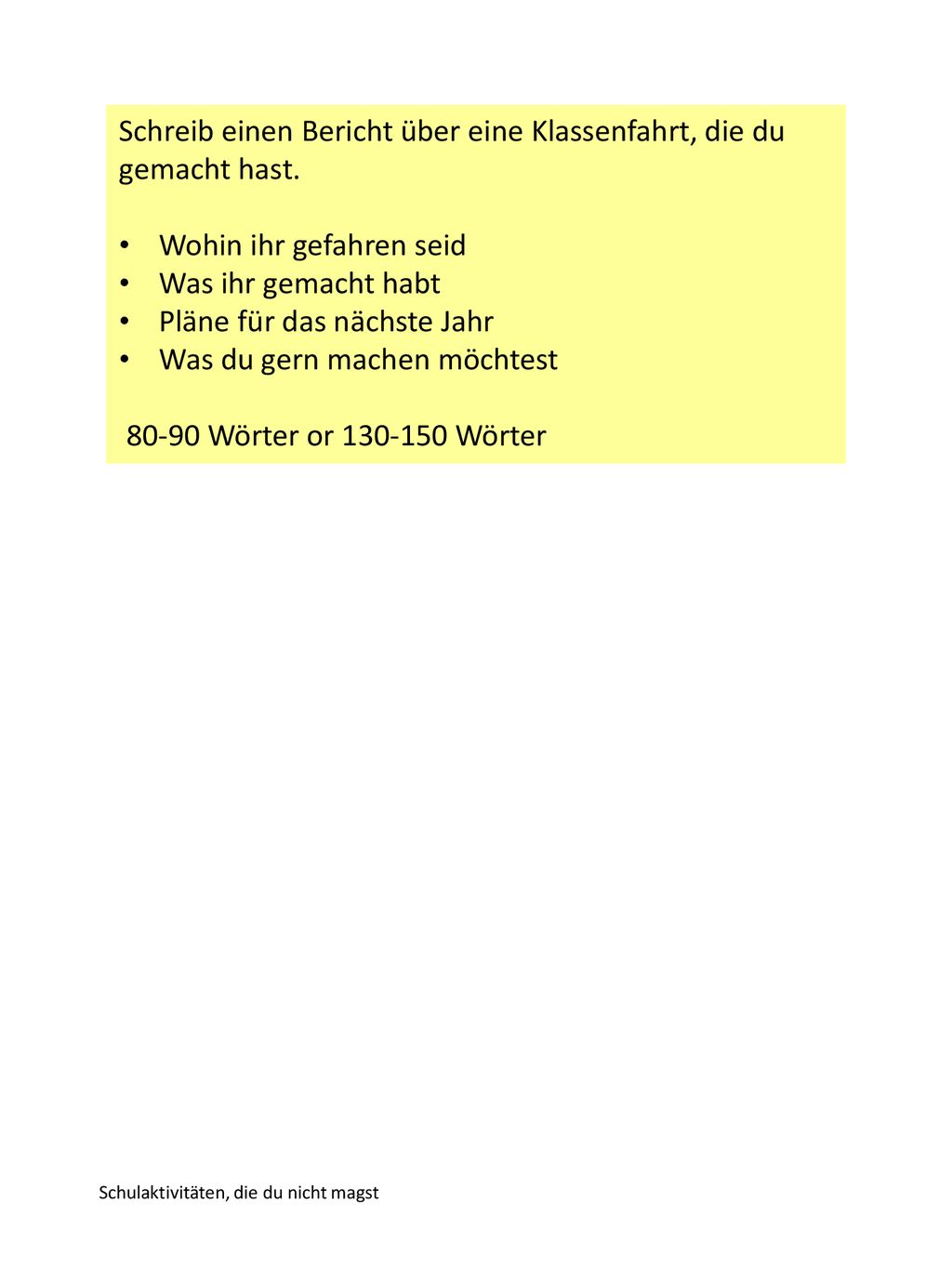 Schreib einen Bericht über eine Klassenfahrt, die du gemacht hast.