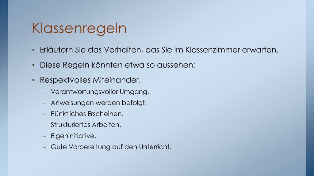 Klassenregeln Erläutern Sie das Verhalten, das Sie im Klassenzimmer erwarten. Diese Regeln könnten etwa so aussehen: