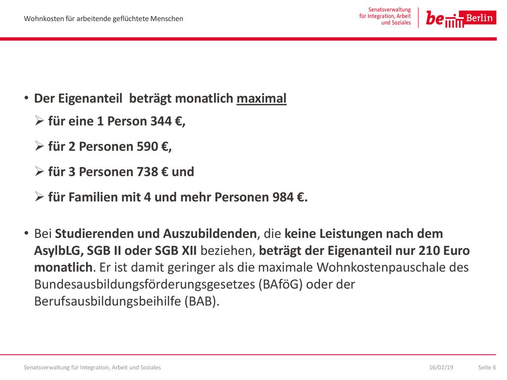 Der Eigenanteil beträgt monatlich maximal für eine 1 Person 344 €,