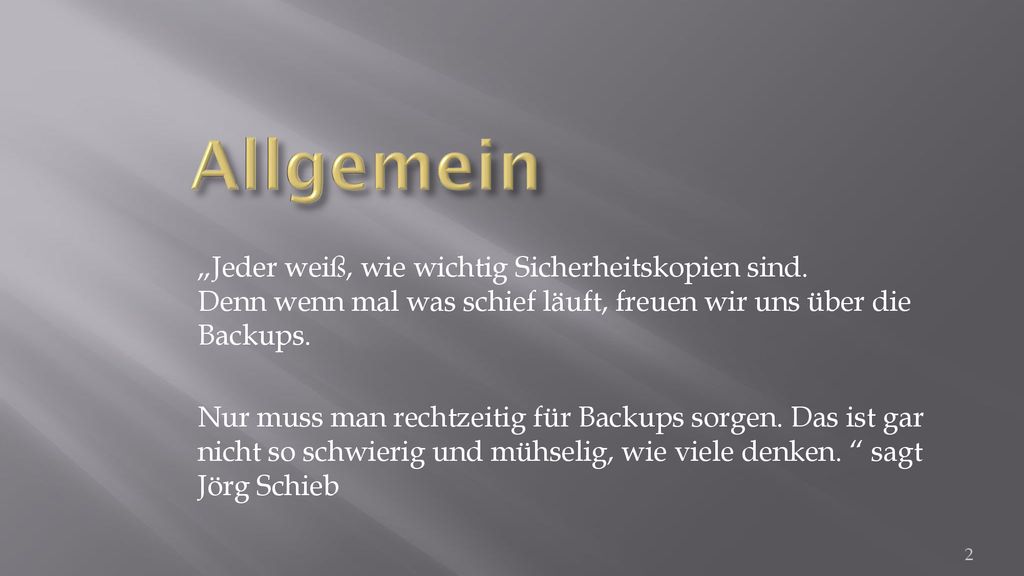 Allgemein „Jeder weiß, wie wichtig Sicherheitskopien sind. Denn wenn mal was schief läuft, freuen wir uns über die Backups.