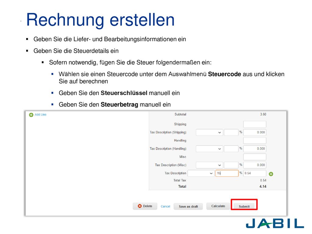 Rechnung erstellen . Geben Sie die Liefer- und Bearbeitungsinformationen ein. Geben Sie die Steuerdetails ein.