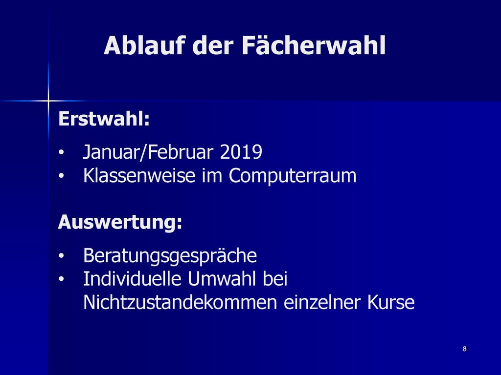 Ablauf der Fächerwahl Erstwahl: Januar/Februar Klassenweise im Computerraum. Auswertung: Beratungsgespräche.