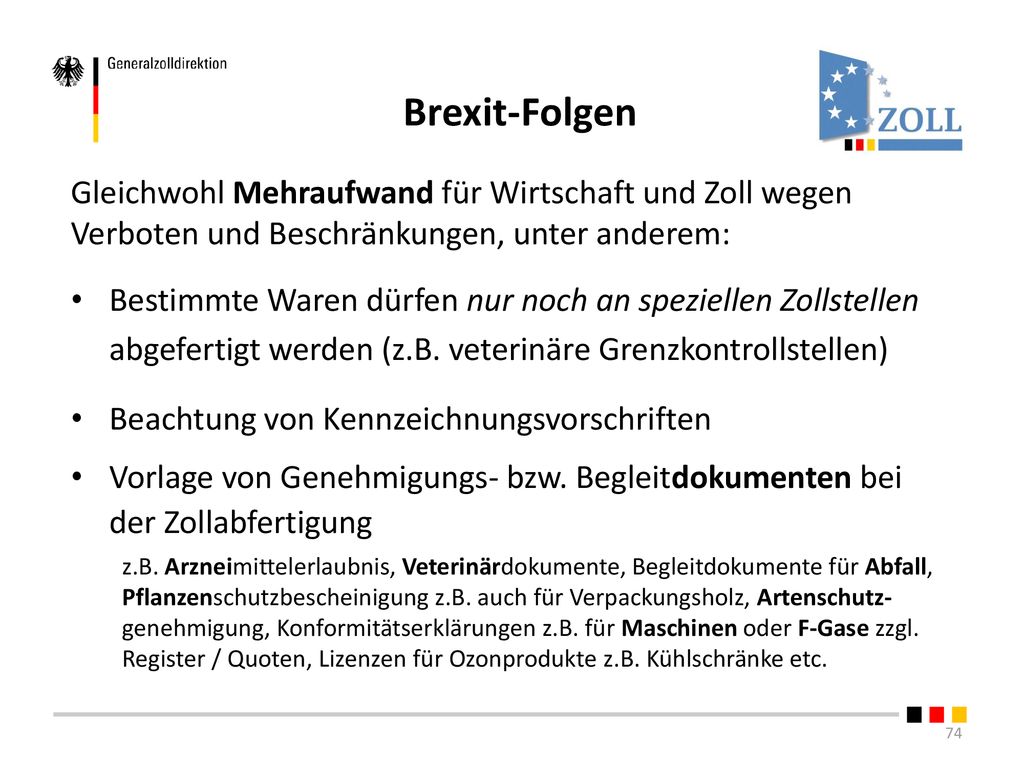Brexit-Folgen Gleichwohl Mehraufwand für Wirtschaft und Zoll wegen Verboten und Beschränkungen, unter anderem: