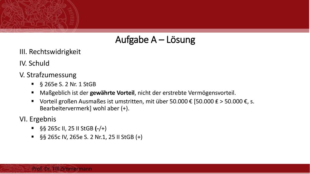 Aufgabe A – Lösung III. Rechtswidrigkeit IV. Schuld V. Strafzumessung