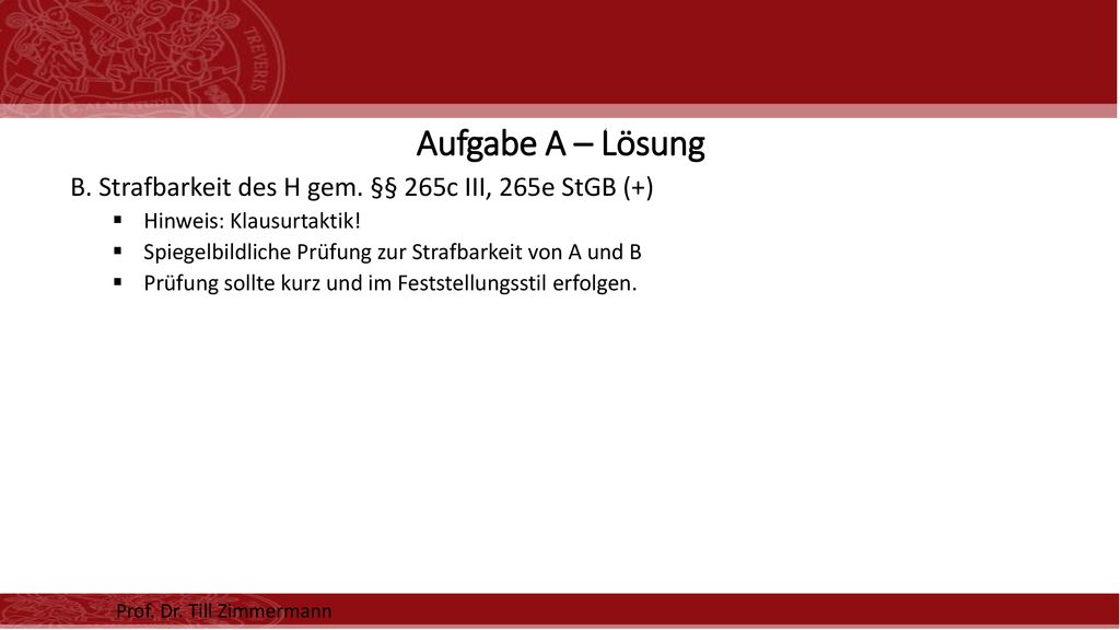 Aufgabe A – Lösung B. Strafbarkeit des H gem. §§ 265c III, 265e StGB (+) Hinweis: Klausurtaktik!