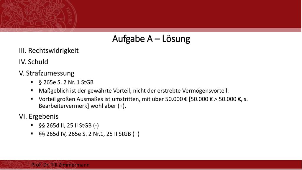 Aufgabe A – Lösung III. Rechtswidrigkeit IV. Schuld V. Strafzumessung