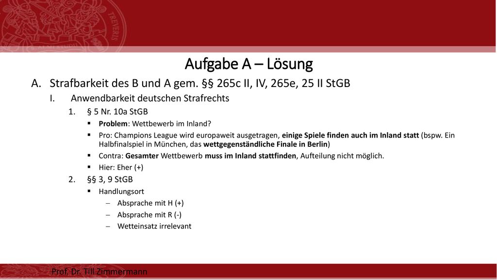 Aufgabe A – Lösung Strafbarkeit des B und A gem. §§ 265c II, IV, 265e, 25 II StGB. Anwendbarkeit deutschen Strafrechts.