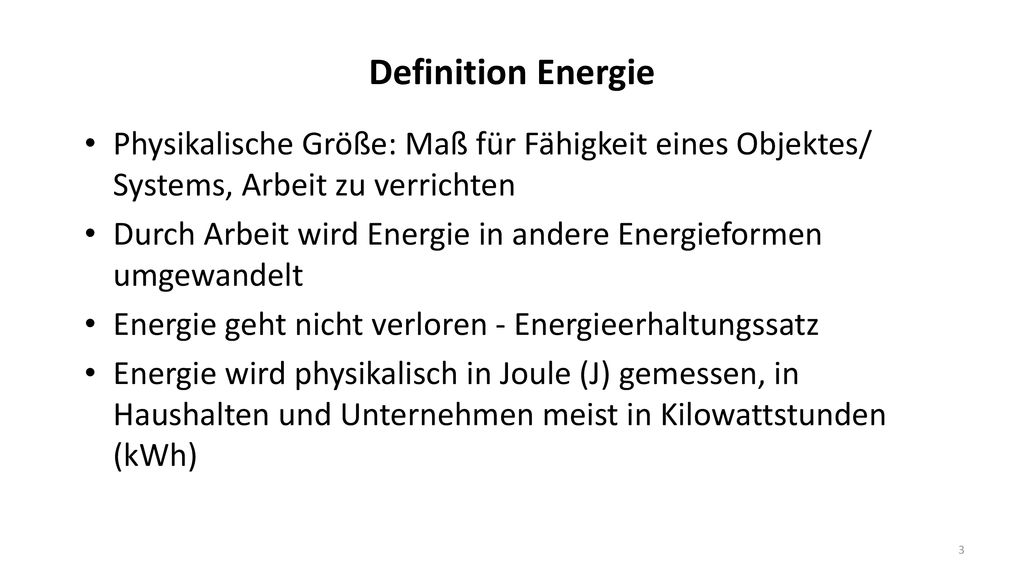 Definition Energie Physikalische Größe: Maß für Fähigkeit eines Objektes/ Systems, Arbeit zu verrichten.