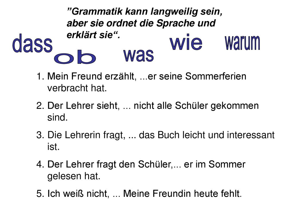 Grammatik kann langweilig sein, aber sie ordnet die Sprache und erklärt sie .