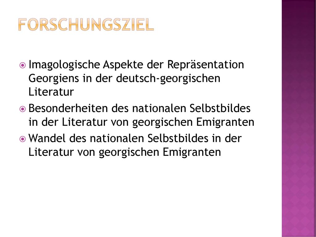 FORSCHUNGSZIEL Imagologische Aspekte der Repräsentation Georgiens in der deutsch-georgischen Literatur.
