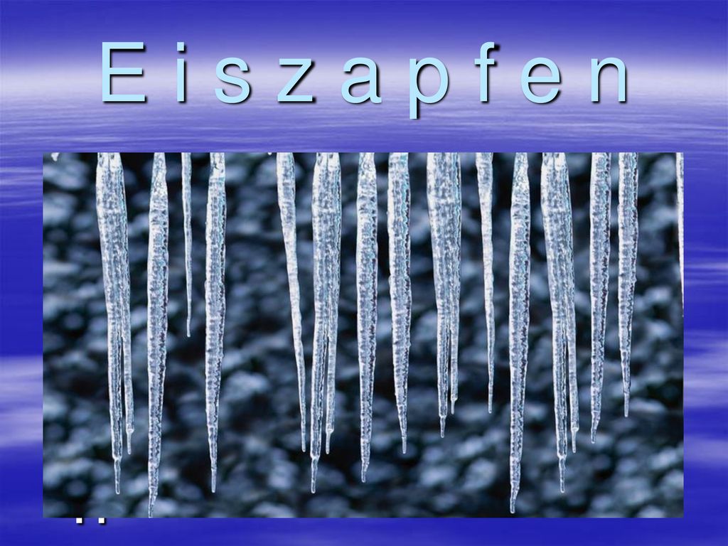 E i s z a p f e n E i s z a p f e n