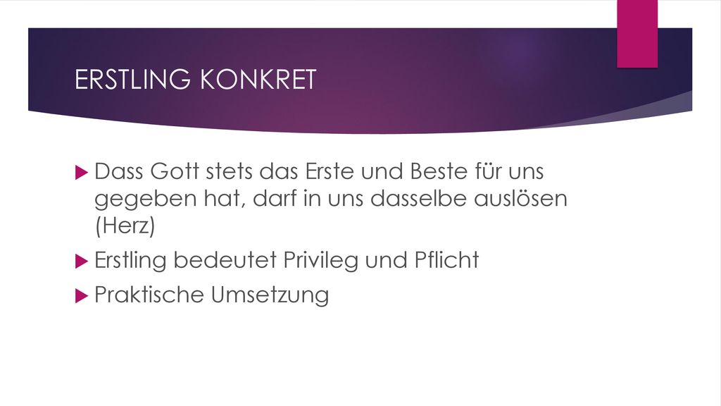 ERSTLING KONKRET Dass Gott stets das Erste und Beste für uns gegeben hat, darf in uns dasselbe auslösen (Herz)