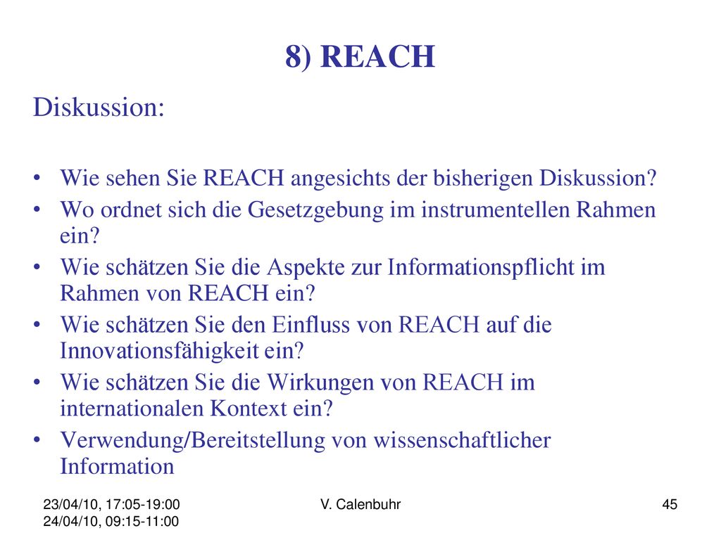 8) REACH Diskussion: Wie sehen Sie REACH angesichts der bisherigen Diskussion Wo ordnet sich die Gesetzgebung im instrumentellen Rahmen ein