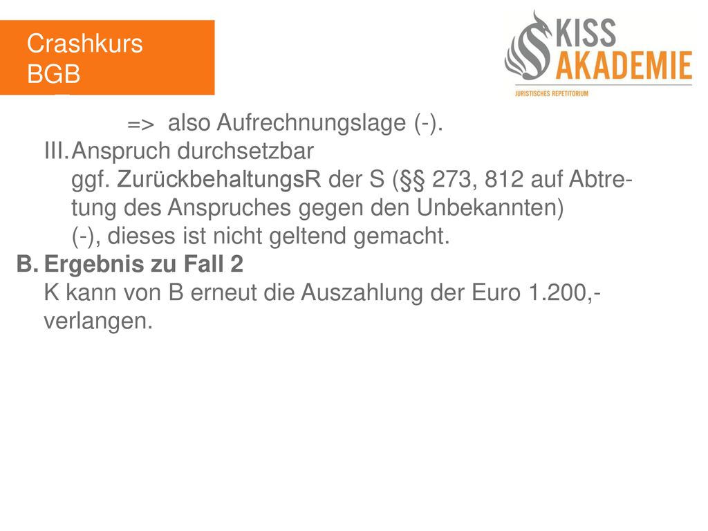 Crashkurs BGB 1. Tag => also Aufrechnungslage (-).