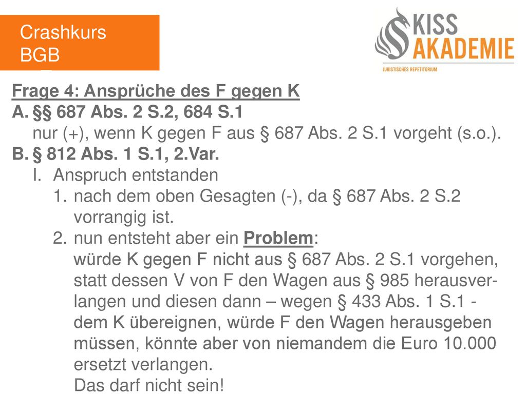 Crashkurs BGB 1. Tag Frage 4: Ansprüche des F gegen K