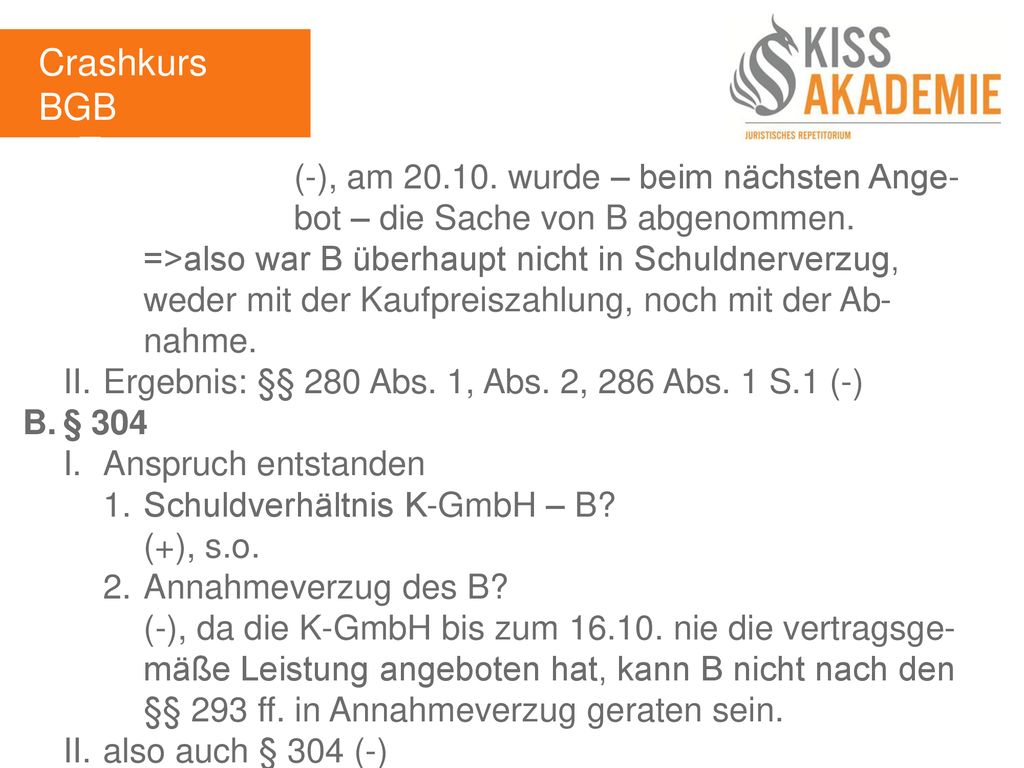 Crashkurs BGB 1. Tag. (-), am wurde – beim nächsten Ange- bot – die Sache von B abgenommen.