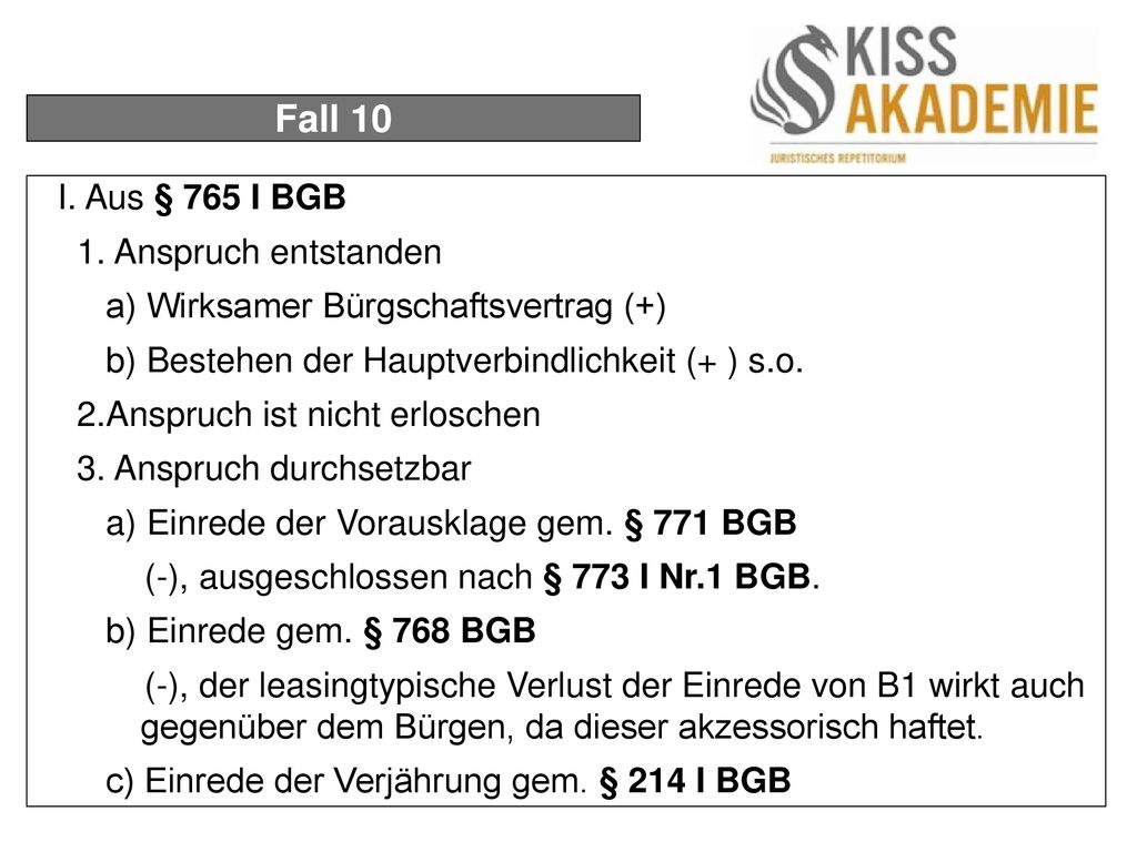 Fall 10 I. Aus § 765 I BGB 1. Anspruch entstanden