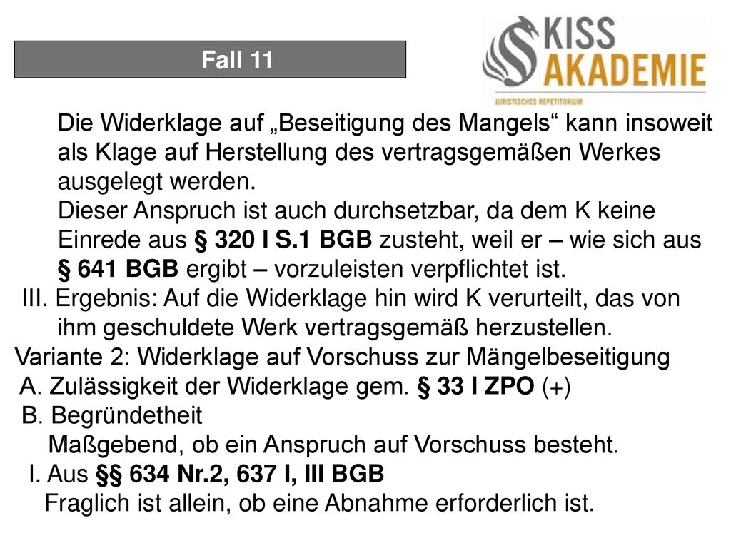 Fall 11 Die Widerklage auf „Beseitigung des Mangels kann insoweit als Klage auf Herstellung des vertragsgemäßen Werkes ausgelegt werden.