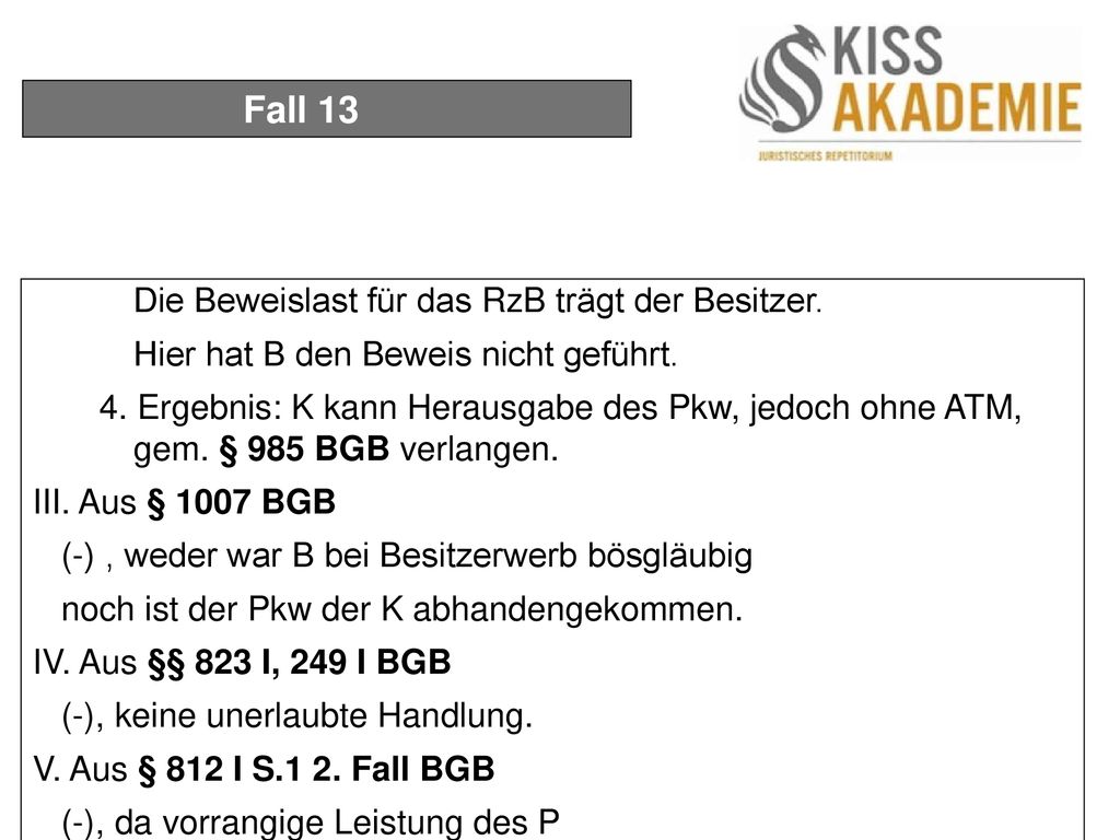Fall 13 Die Beweislast für das RzB trägt der Besitzer.