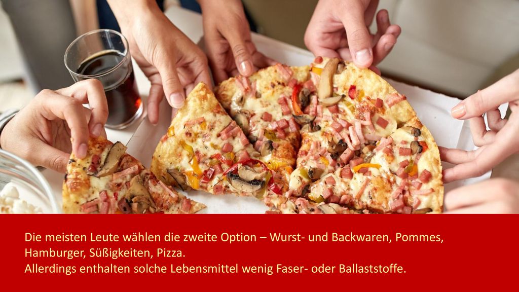 Die meisten Leute wählen die zweite Option – Wurst- und Backwaren, Pommes, Hamburger, Süßigkeiten, Pizza.
