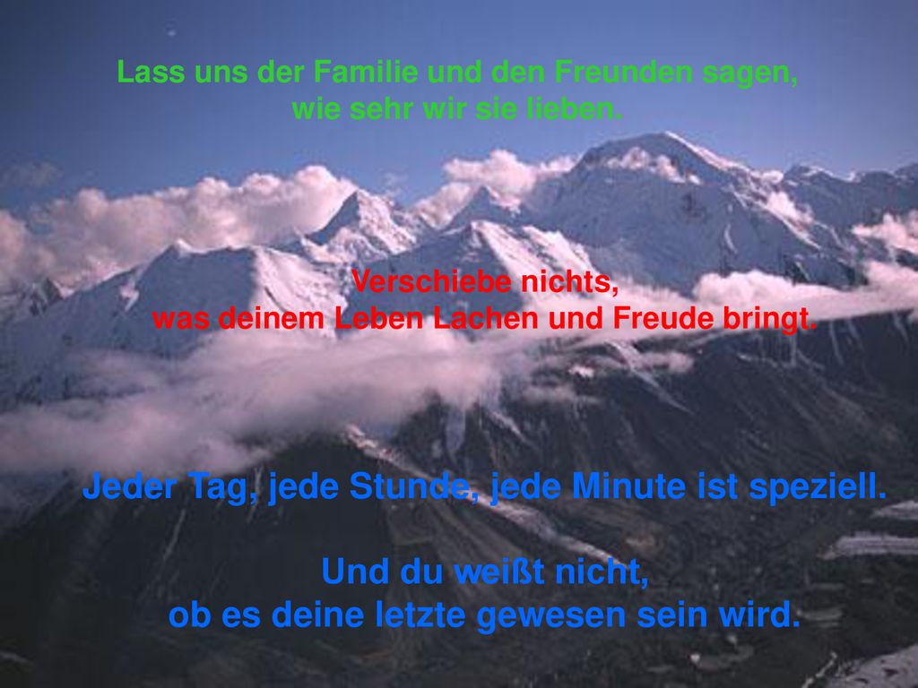Jeder Tag, jede Stunde, jede Minute ist speziell.