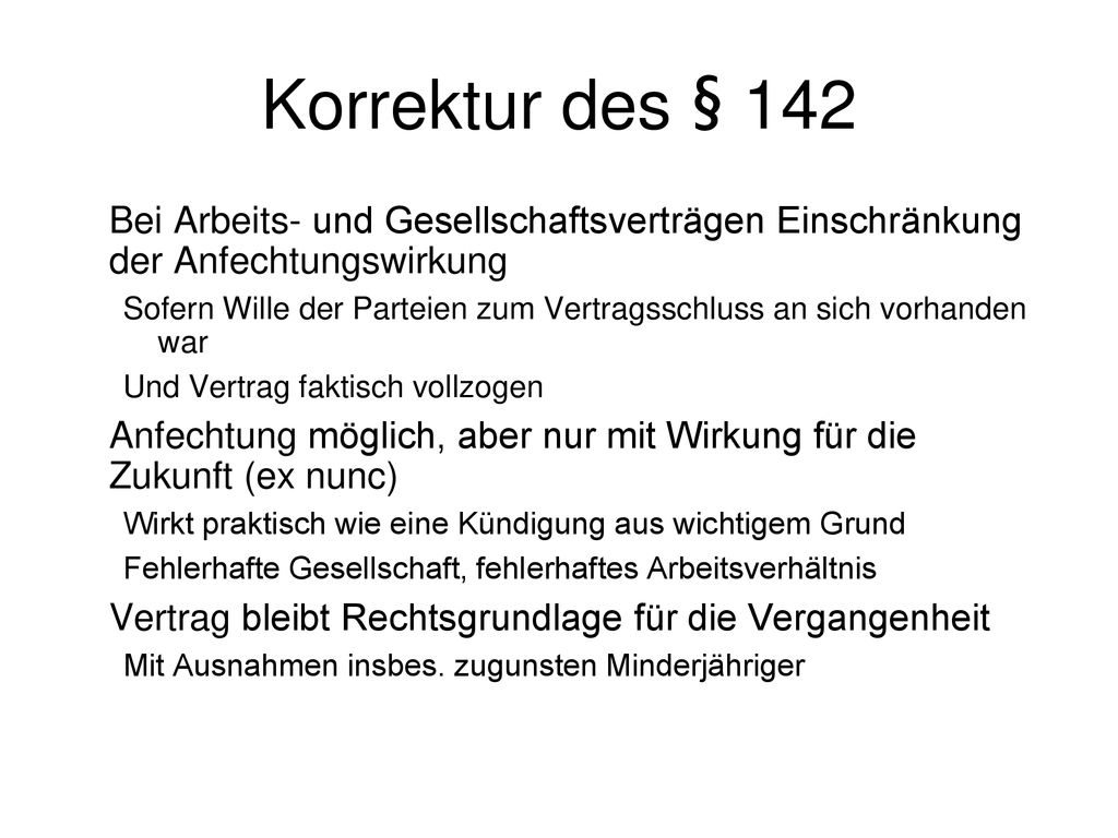 Korrektur des § 142 Bei Arbeits- und Gesellschaftsverträgen Einschränkung der Anfechtungswirkung.