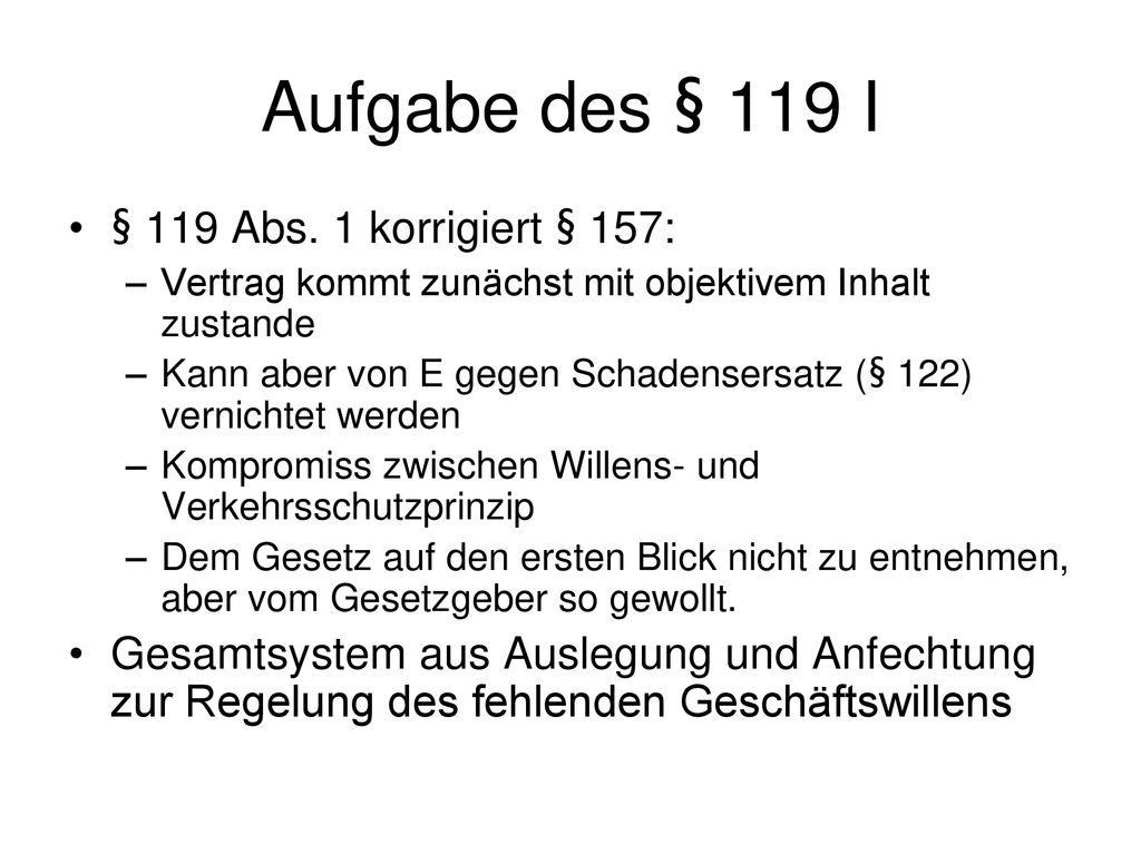 Aufgabe des § 119 I § 119 Abs. 1 korrigiert § 157: