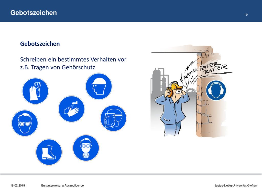 Gebotszeichen Gebotszeichen Schreiben ein bestimmtes Verhalten vor z.B. Tragen von Gehörschutz