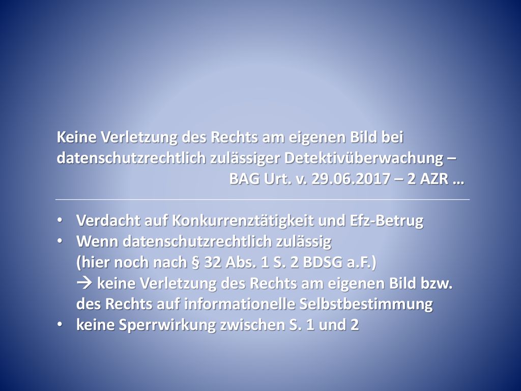 Keine Verletzung des Rechts am eigenen Bild bei datenschutzrechtlich zulässiger Detektivüberwachung –