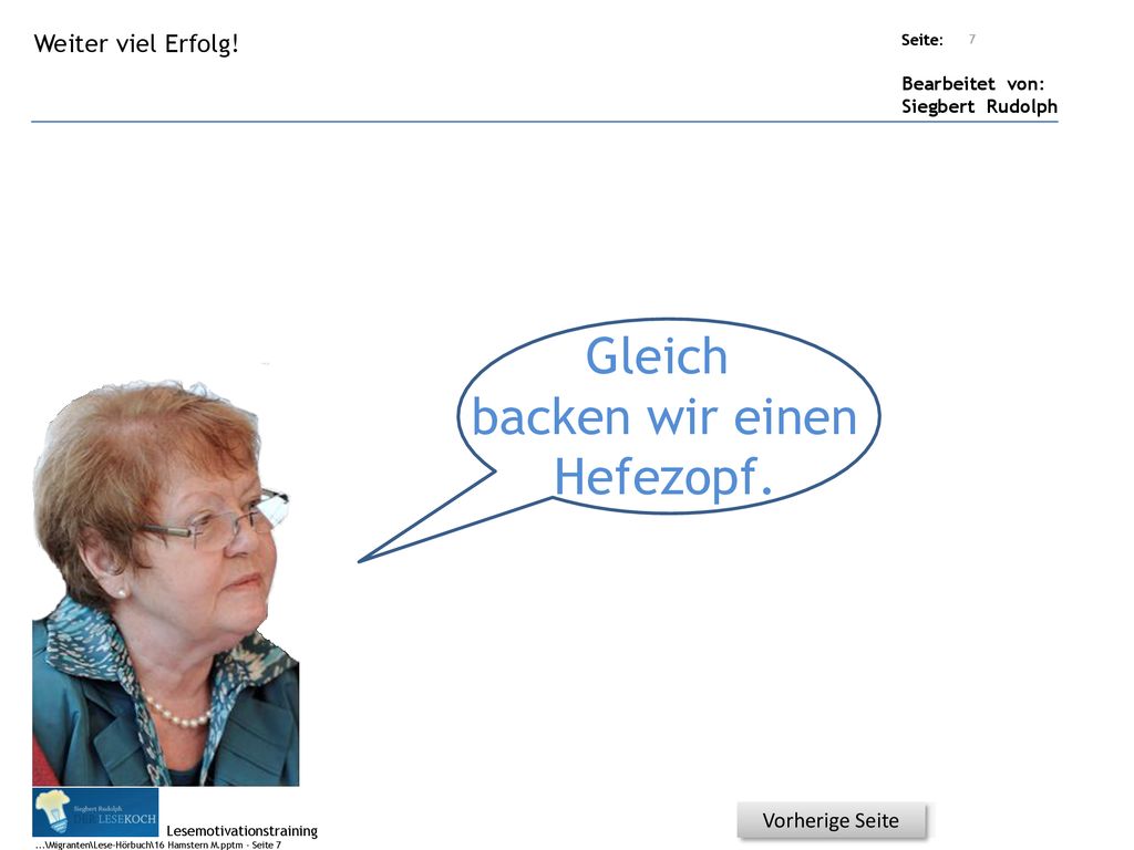 Gleich backen wir einen Hefezopf. Weiter viel Erfolg! Vorherige Seite