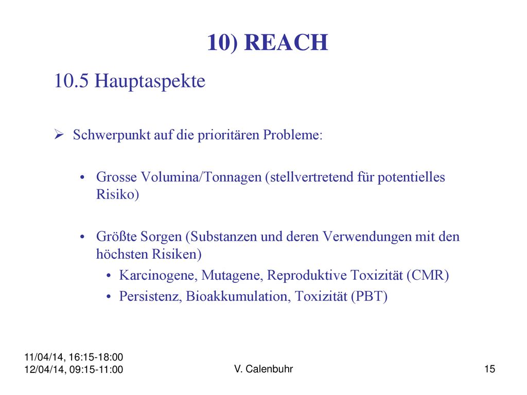 10) REACH 10.5 Hauptaspekte Schwerpunkt auf die prioritären Probleme: