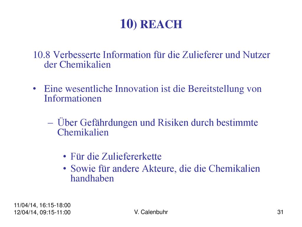10) REACH 10.8 Verbesserte Information für die Zulieferer und Nutzer der Chemikalien.