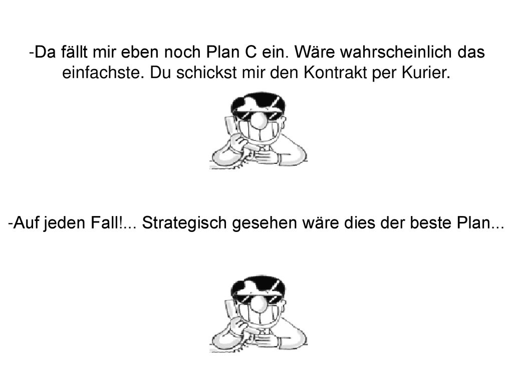 Auf jeden Fall!... Strategisch gesehen wäre dies der beste Plan...