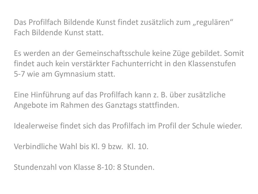 Das Profilfach Bildende Kunst findet zusätzlich zum „regulären Fach Bildende Kunst statt.