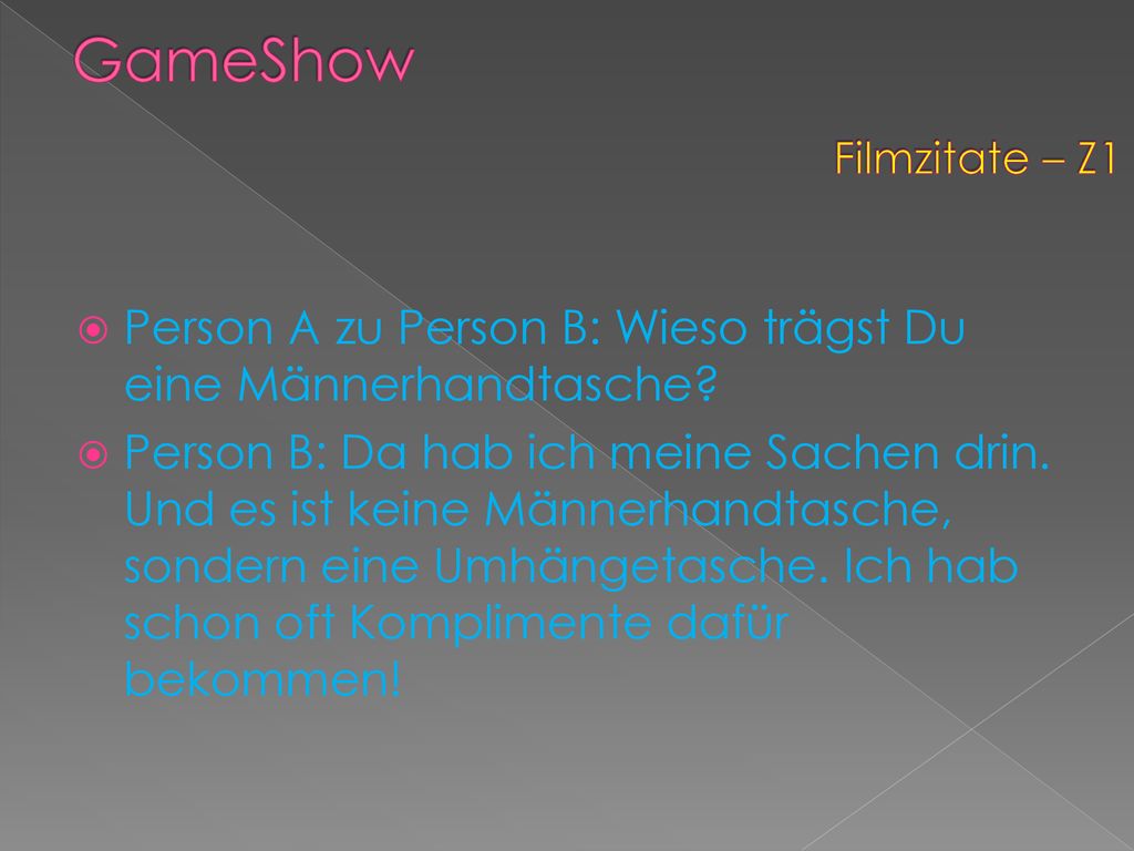 GameShow Person A zu Person B: Wieso trägst Du eine Männerhandtasche