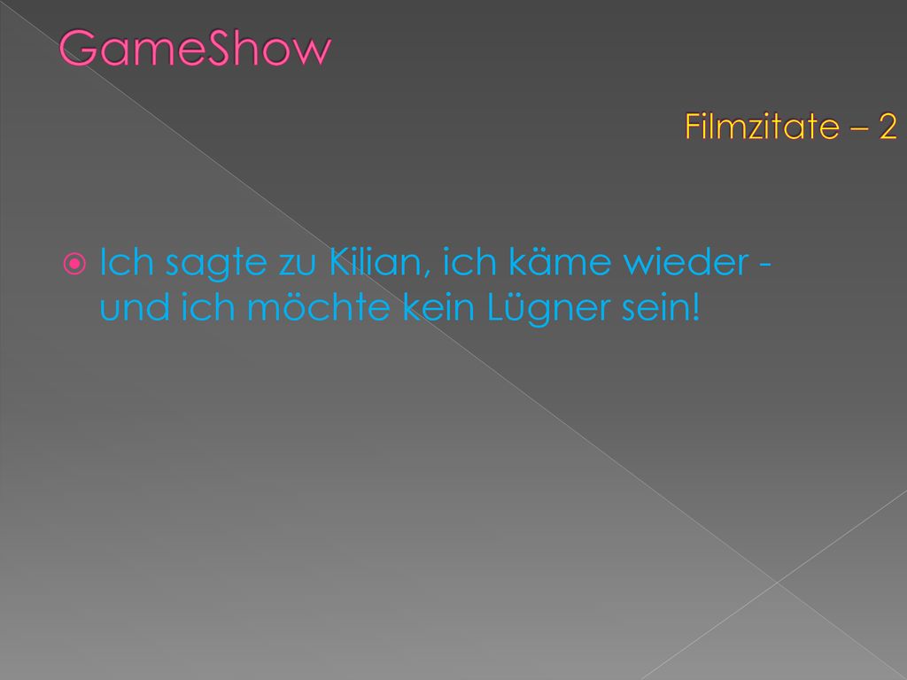 GameShow Filmzitate – 2 Ich sagte zu Kilian, ich käme wieder - und ich möchte kein Lügner sein!