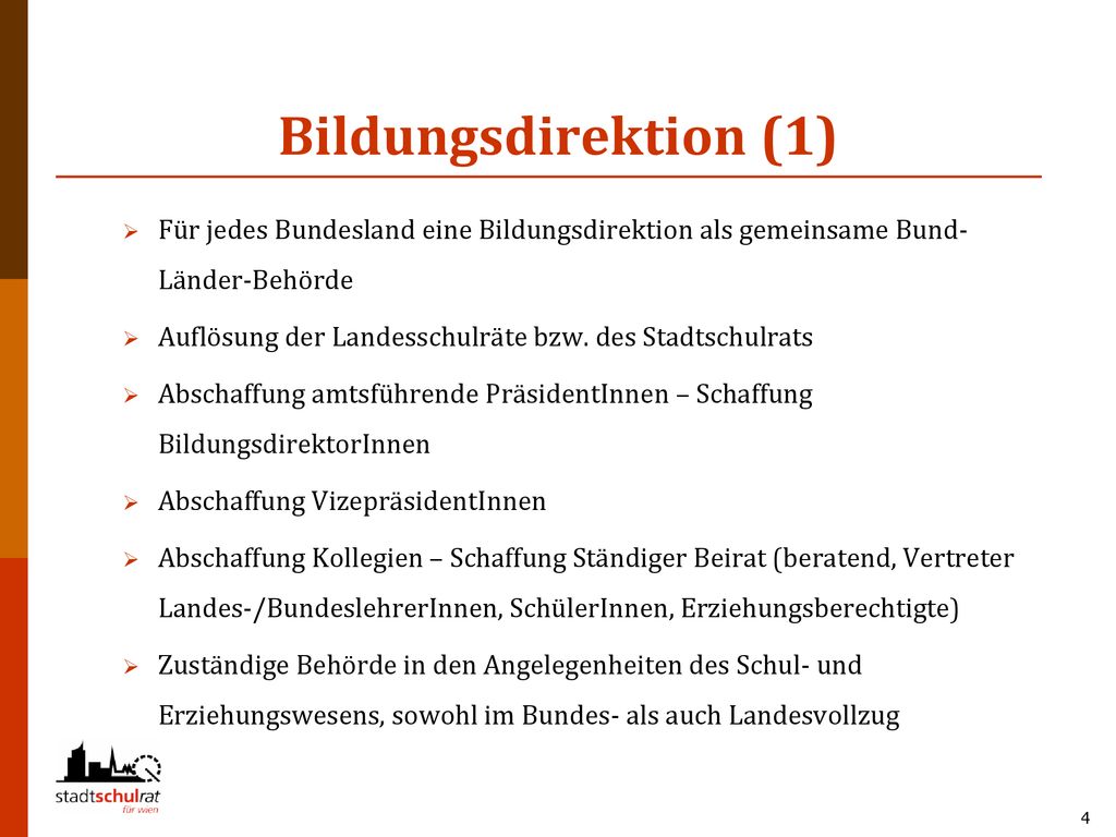 Bildungsdirektion (1) Für jedes Bundesland eine Bildungsdirektion als gemeinsame Bund-Länder-Behörde.
