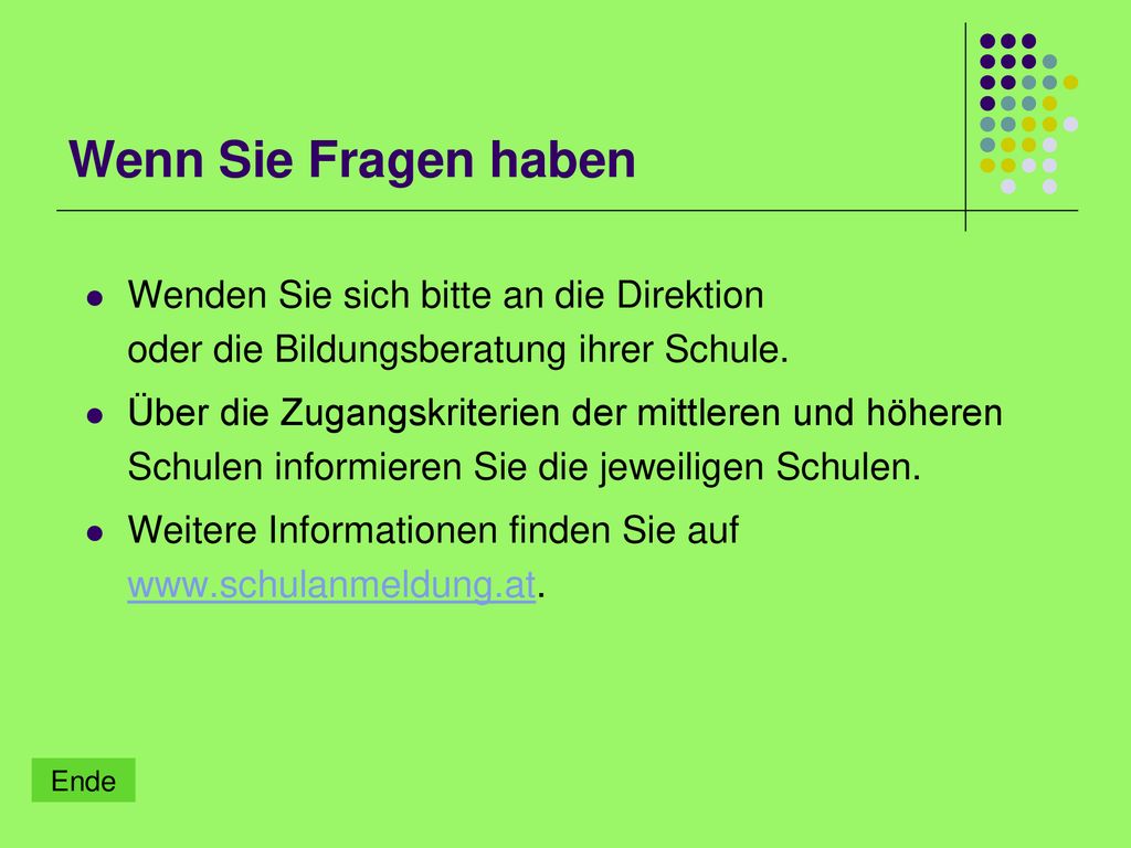 Wenn Sie Fragen haben Wenden Sie sich bitte an die Direktion oder die Bildungsberatung ihrer Schule.