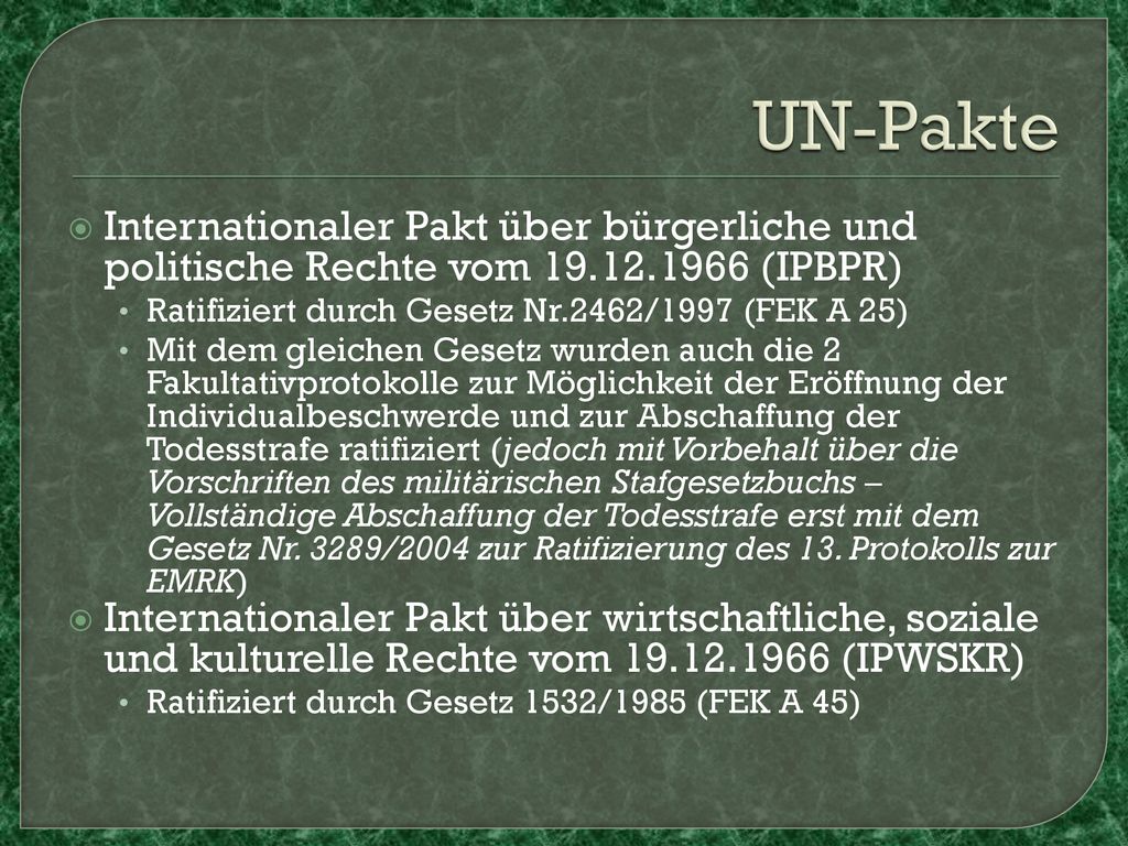 UN-Pakte Internationaler Pakt über bürgerliche und politische Rechte vom (IPBPR) Ratifiziert durch Gesetz Nr.2462/1997 (FEK A 25)